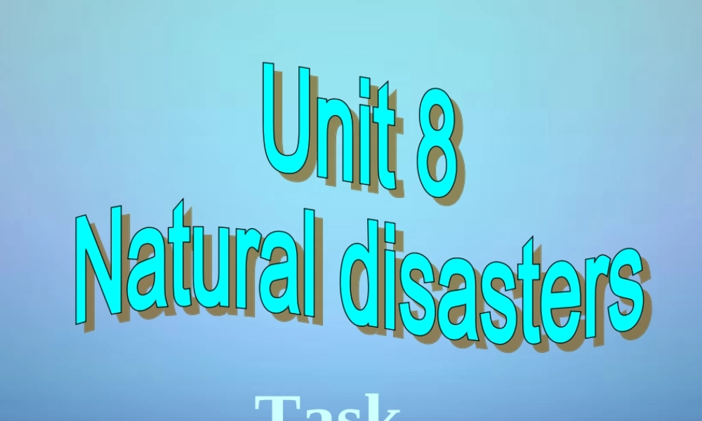 江苏省溧水县孔镇中学八年级英语上册 Unit 8 Natural disasters Task课件.ppt