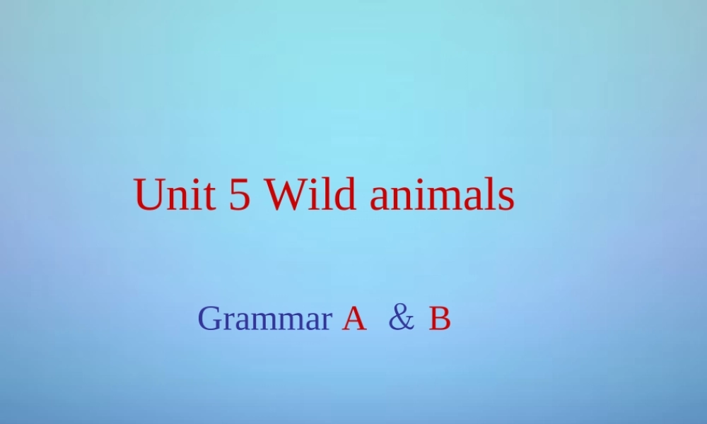 江苏省连云港市东海晶都双语学校八年级英语上册 Unit 5 Wild animals Grammar课件.ppt