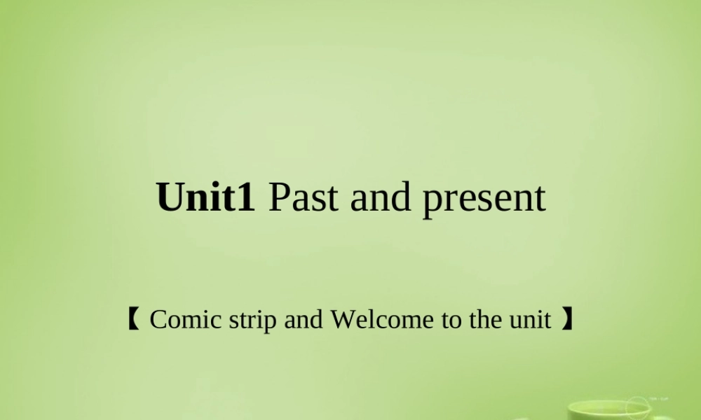 江苏省连云港市东海县晶都双语学校八年级英语下册 Unit 1 Past and Present comic课件 .ppt