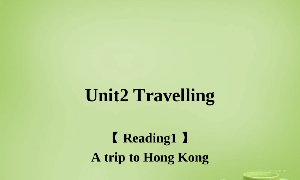 江苏省连云港市东海县晶都双语学校八年级英语下册 Unit 2 Travelling Reading 1课件 .ppt