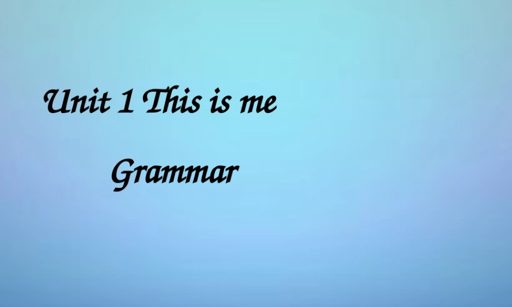 江苏省南京师范大学附属中学新城初级中学怡康街分校七年级英语上册 Unit 1 This is me Grammar课件 .ppt