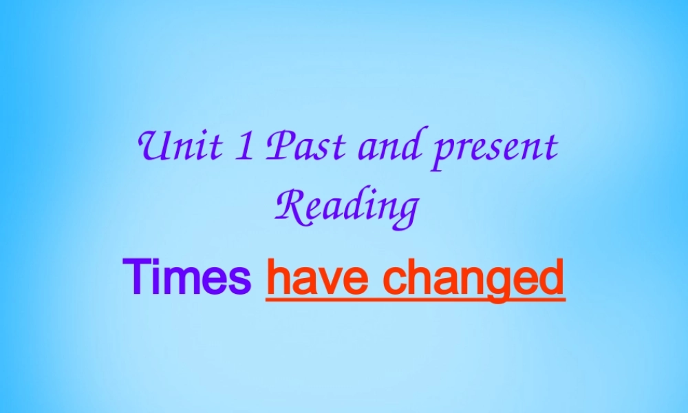 江苏省南京市六合区横梁初级中学八年级英语下册 Unit 1 Past and Present Reading 2课件 .ppt