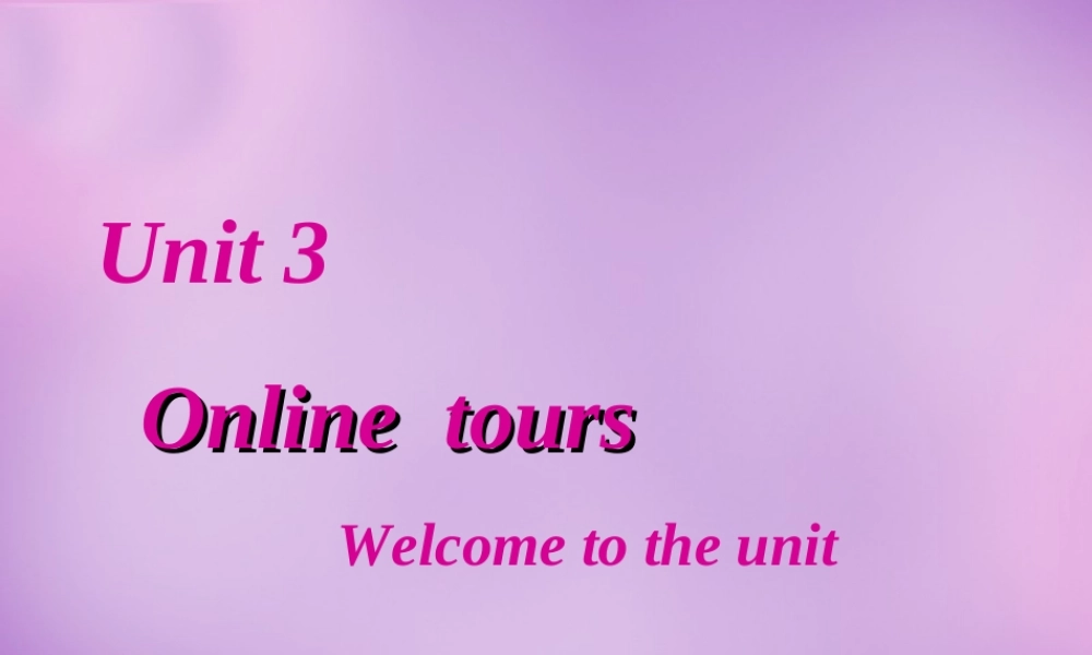 江苏省南京市长城中学八年级英语下册 Unit 3 Online tours Welcome to the unit课件1 .ppt