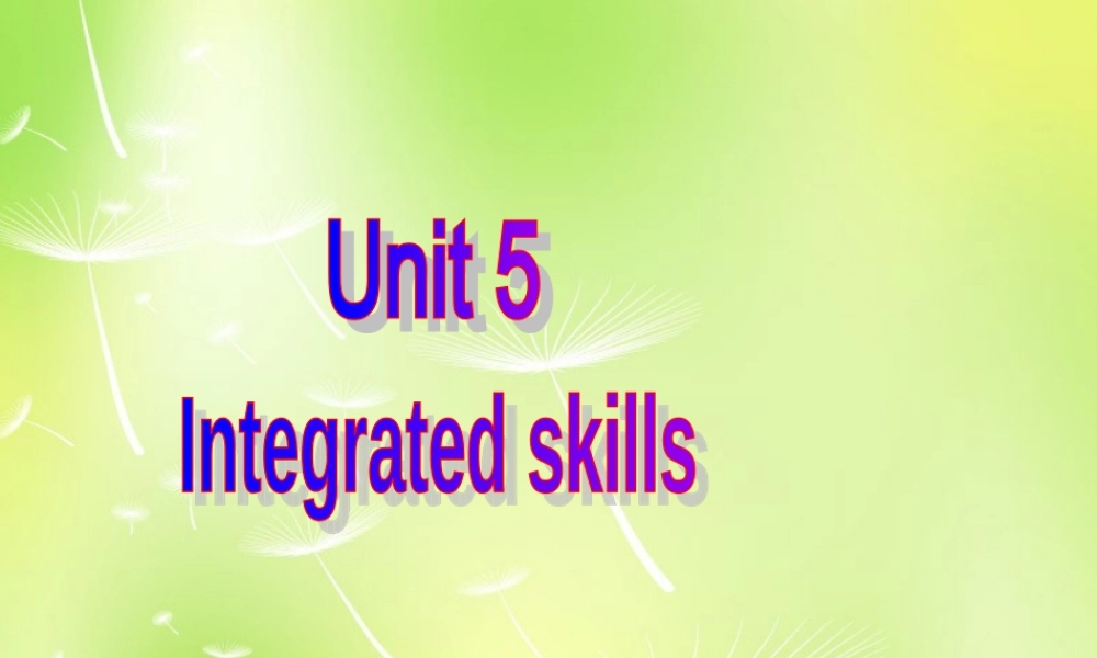 江苏省南京市长城中学七年级英语下册 Unit 5 Amazing things Integrated skills课件 .ppt