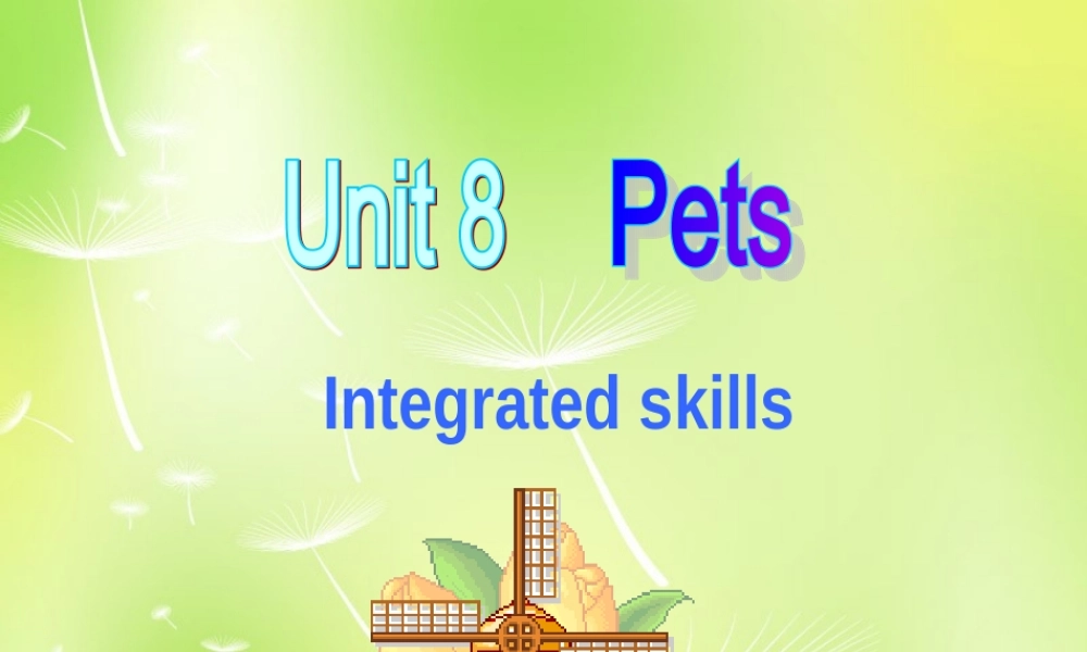 江苏省南京市长城中学七年级英语下册 Unit 8 Pets Integrated skills课件 .ppt
