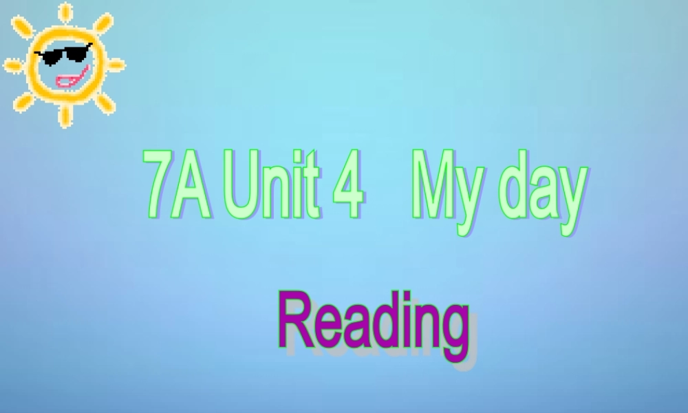 江苏省南通市实验中学七年级英语上册 Unit 4 My Day Reading 3课件 .ppt
