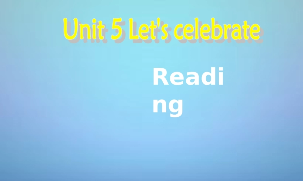 江苏省南通市实验中学七年级英语上册 Unit 5 Let’s celebrate reading课件 .ppt
