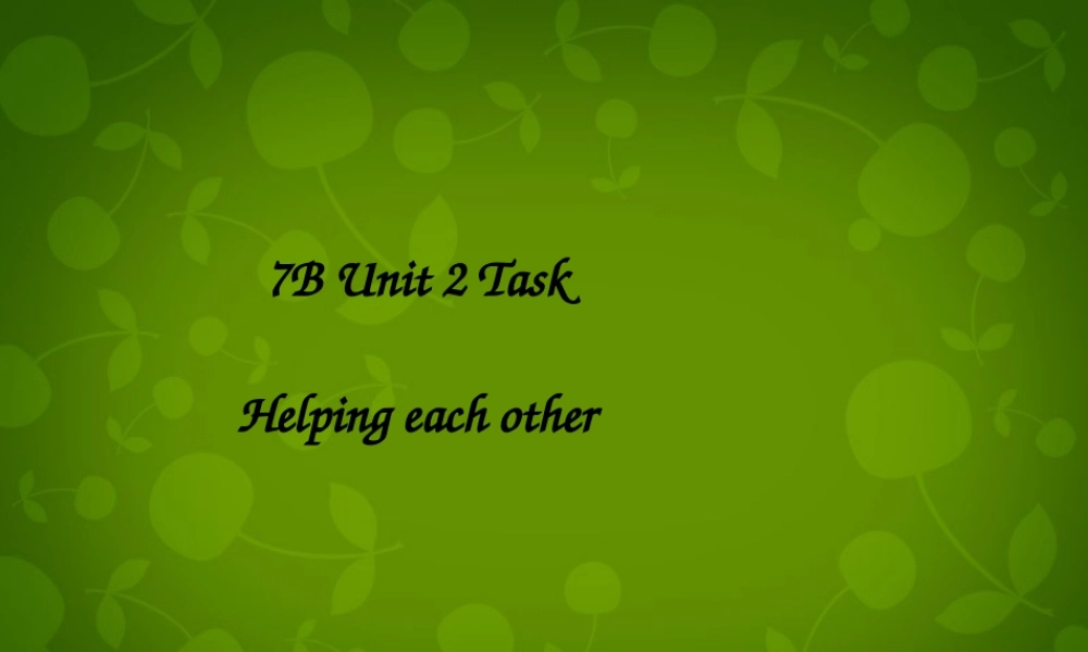 江苏省如东县马塘镇邱升中学七年级英语下册 Unit 2 Neighbours Task课件 .ppt