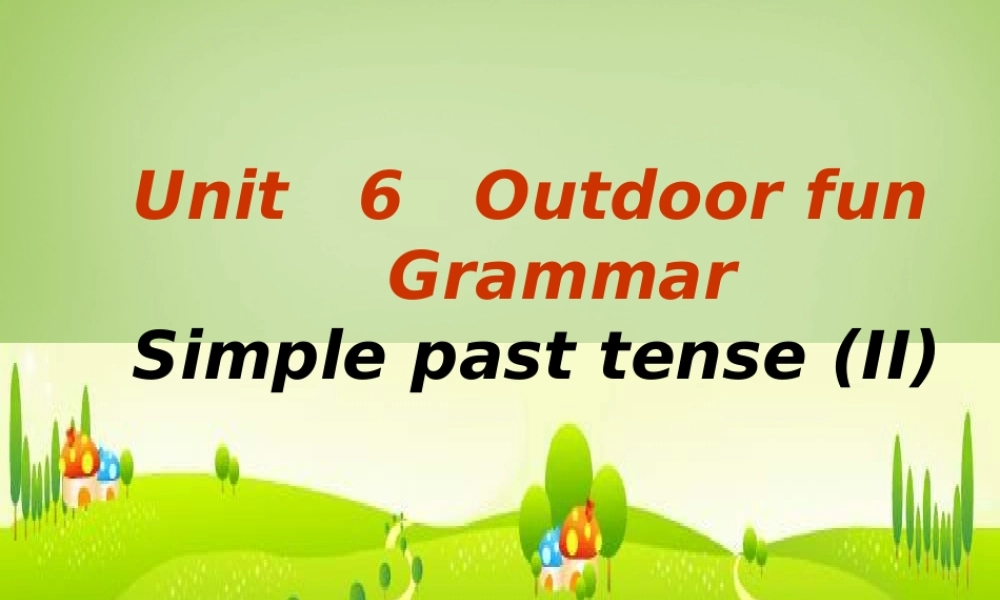 江苏省泗阳县南刘集中学七年级英语下册 Unit 6 Outdoor fun grammar课件 .ppt