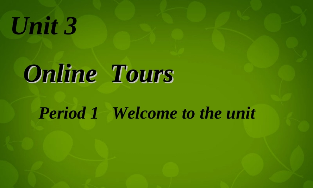 江苏省苏州市高新区第三中学校八年级英语下册 Unit 3 Online tours Welcome to the Unit课件 .ppt