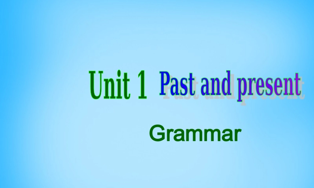 江苏省宿迁市泗洪县育才实验学校八年级英语下册 Unit 1 Past and Present P3 Grammar课件 .ppt