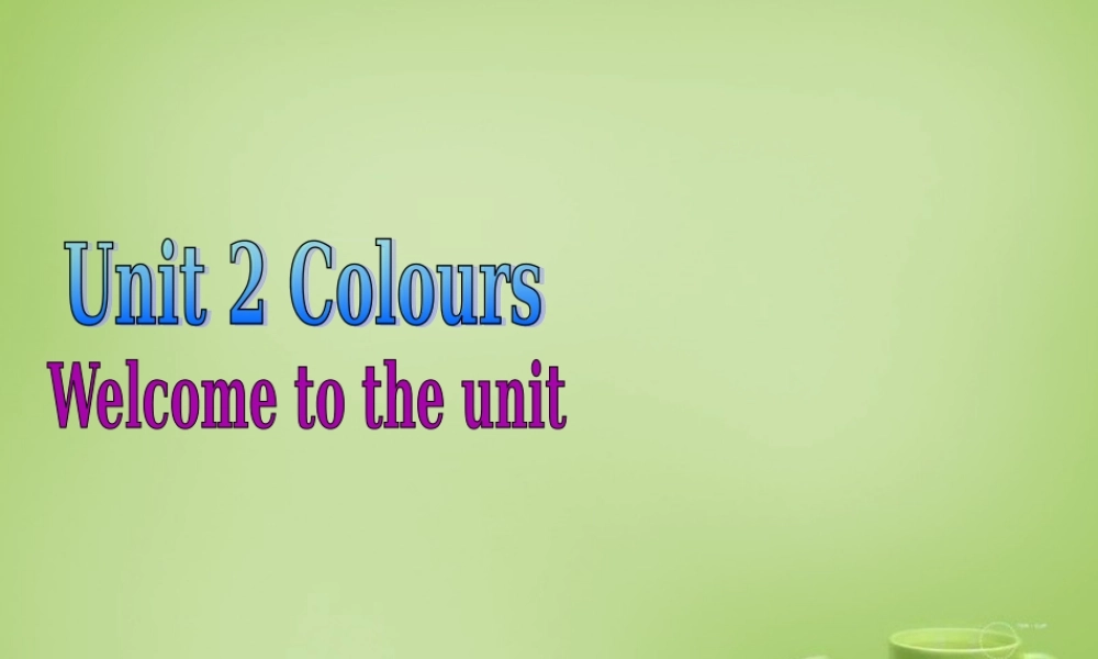 江苏省苏州市高新区第三中学校九年级英语上册《Unit 2 Colour Welcome to the Unit》课件 .ppt