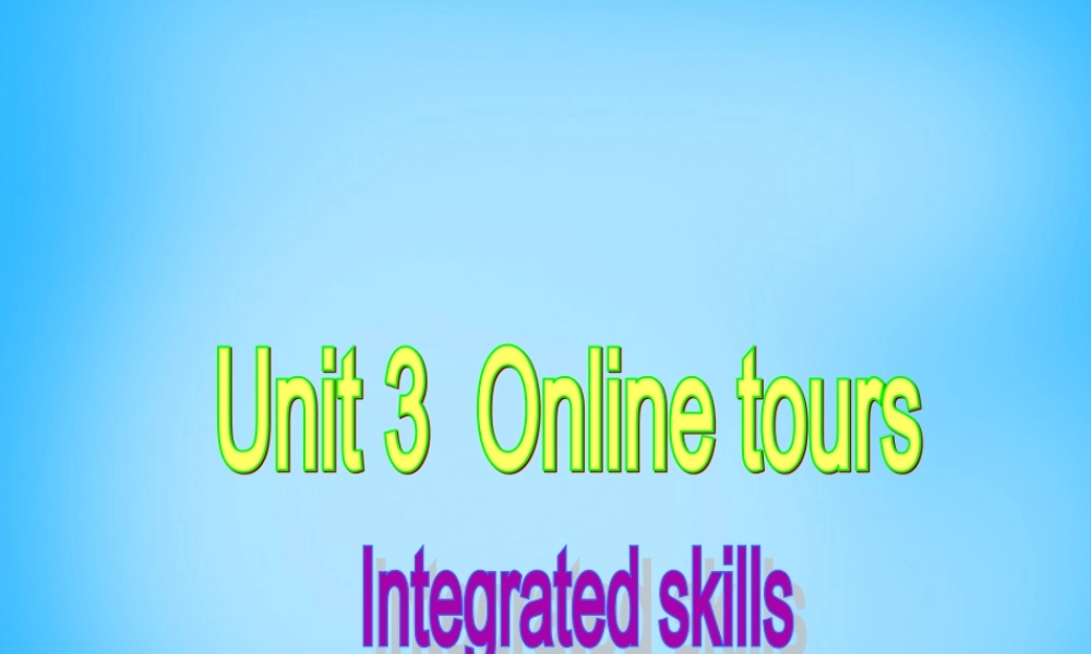 江苏省宿迁市泗洪县育才实验学校八年级英语下册 Unit 3 Online tours P4 Integrated skills课件 .ppt