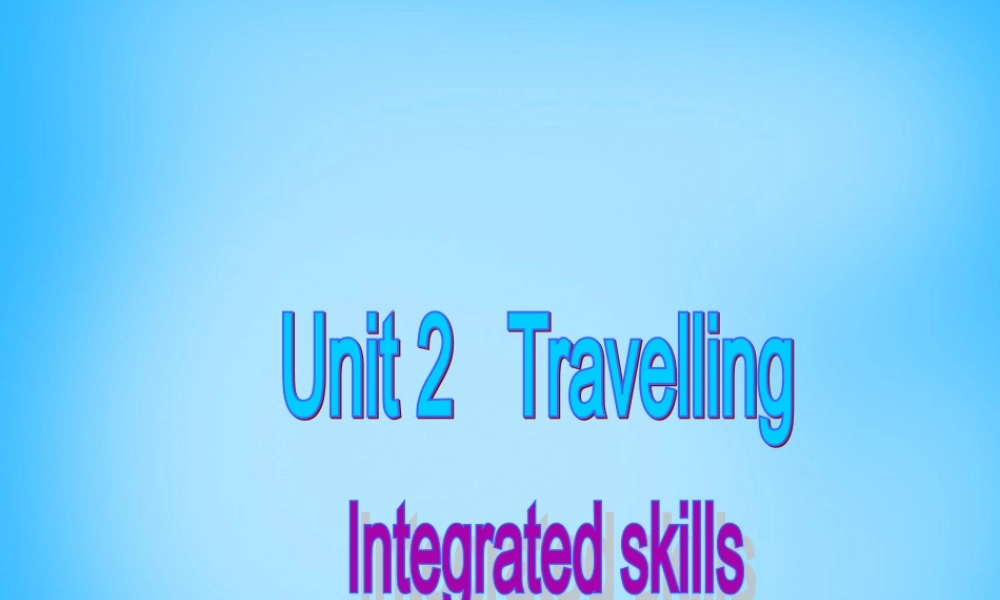 江苏省宿迁市泗洪县育才实验学校八年级英语下册 Unit 2 Travelling P4 Integrated skills课件 .ppt