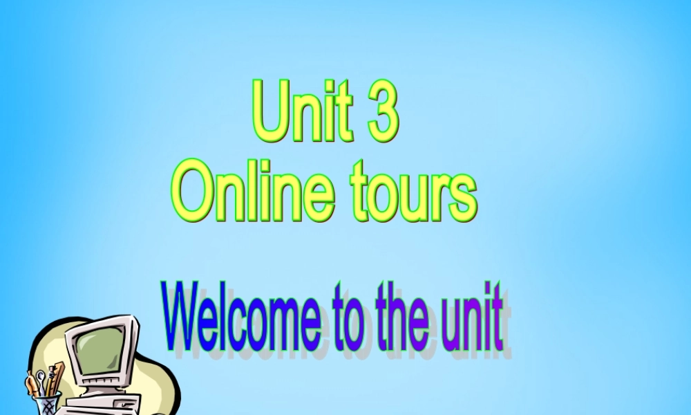 江苏省宿迁市泗洪县育才实验学校八年级英语下册 Unit 3 Online tours P1 Welcome to the unit课件 .ppt