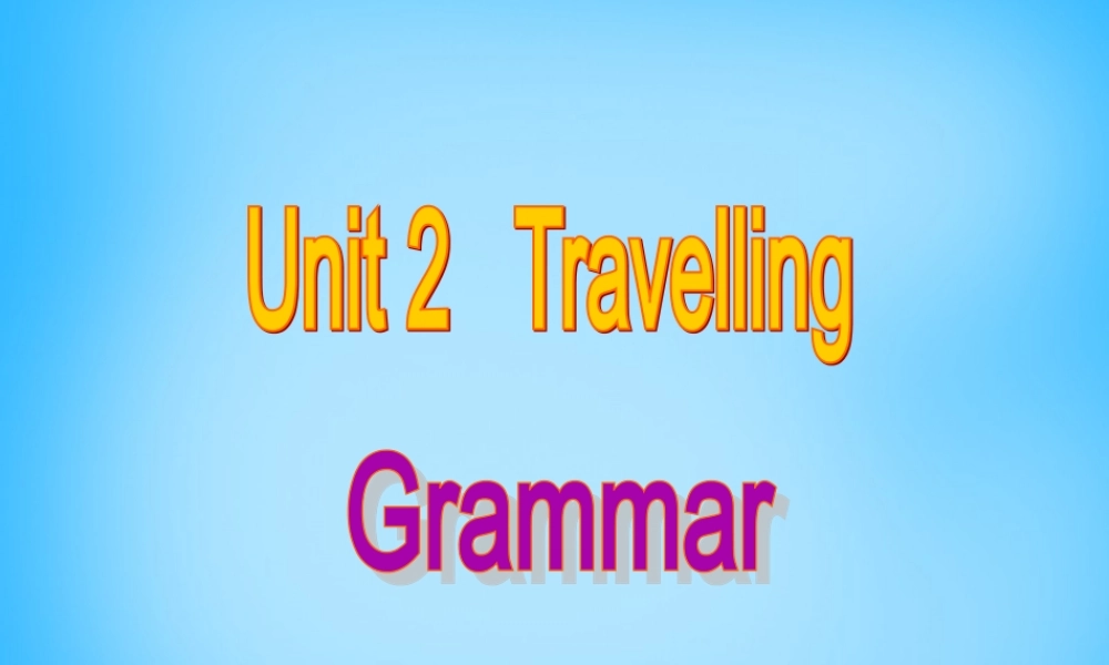 江苏省宿迁市泗洪县育才实验学校八年级英语下册 Unit 2 Travelling P3 Grammar课件 .ppt