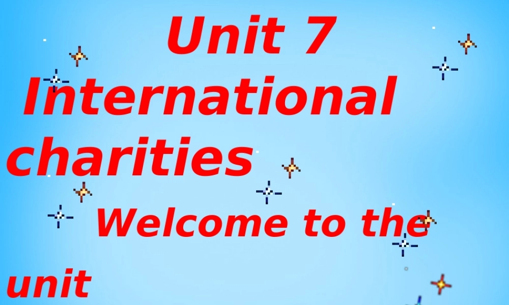江苏省宿迁市泗洪县育才实验学校八年级英语下册 Unit 7 International Charities P1 Welcome to the unit课件 .ppt