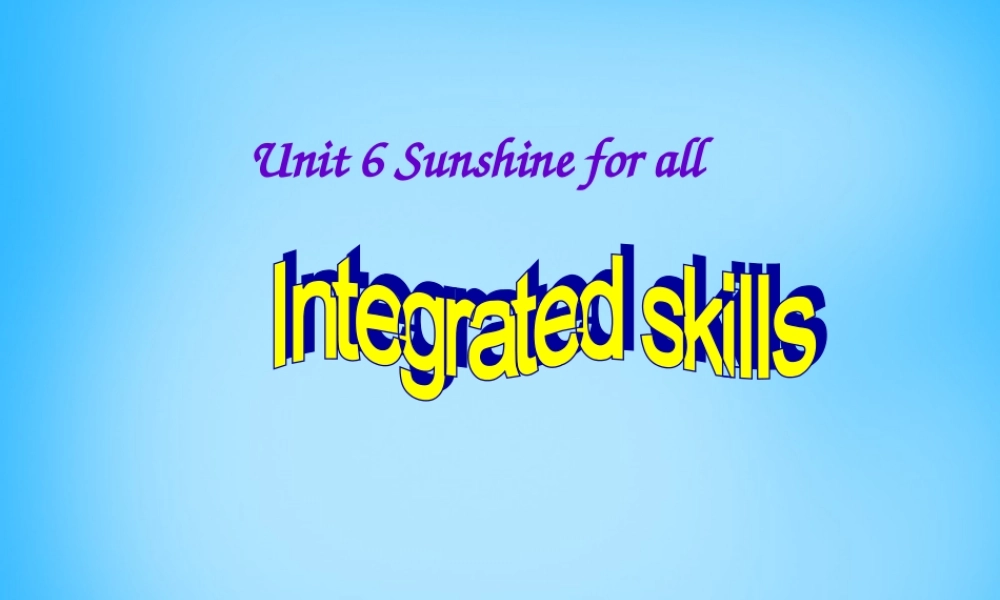 江苏省宿迁市泗洪县育才实验学校八年级英语下册 Unit 6 Sunshine for all P4 Integrated skills课件 .ppt