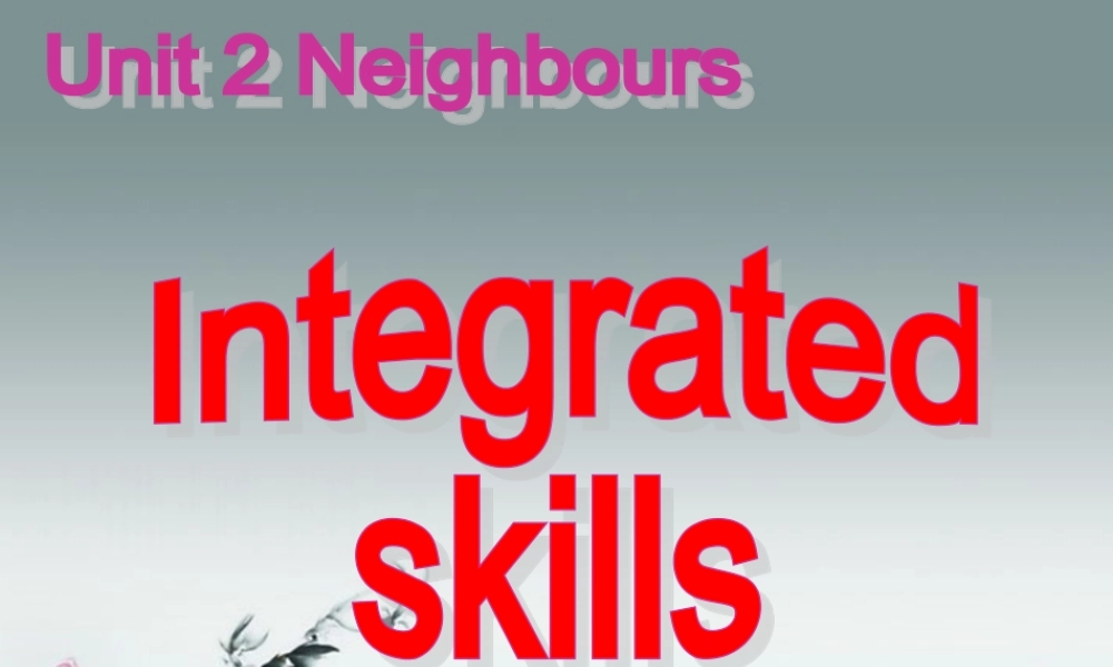 江苏省无锡市长安中学七年级英语下册《Unit 2 Neighbours》Integrated skills课件 .ppt