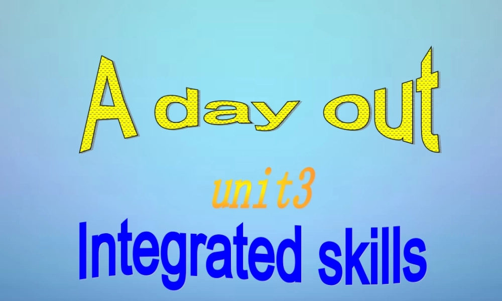 江苏省兴化市昭阳湖初级中学八年级英语上册 Unit 3 A Day Out Integrated skills课件1.ppt