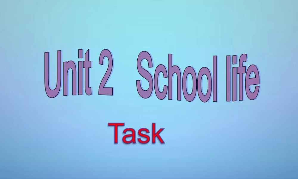 江苏省兴化市昭阳湖初级中学八年级英语上册 Unit 2 School life Task课件.ppt