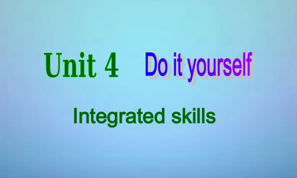 江苏省兴化市昭阳湖初级中学八年级英语上册 Unit 4 Do it yourself Integrated skills课件.ppt