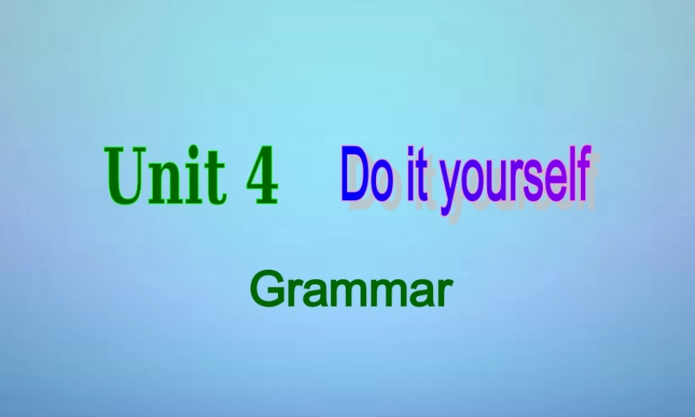 江苏省兴化市昭阳湖初级中学八年级英语上册 Unit 4 Do it yourself Grammar课件2.ppt