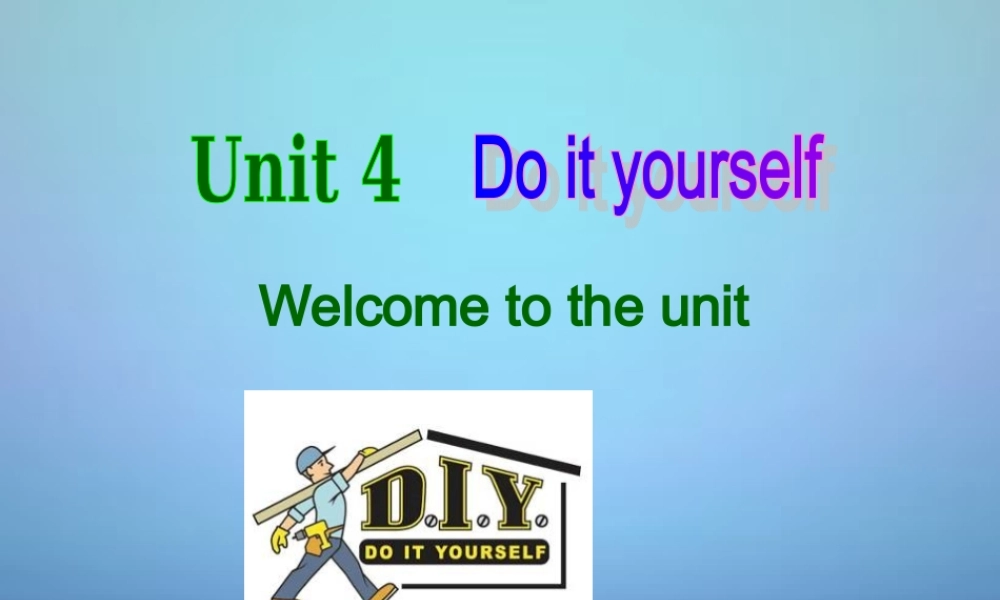 江苏省兴化市昭阳湖初级中学八年级英语上册 Unit 4 Do it yourself Welcome to the Unit课件2.ppt