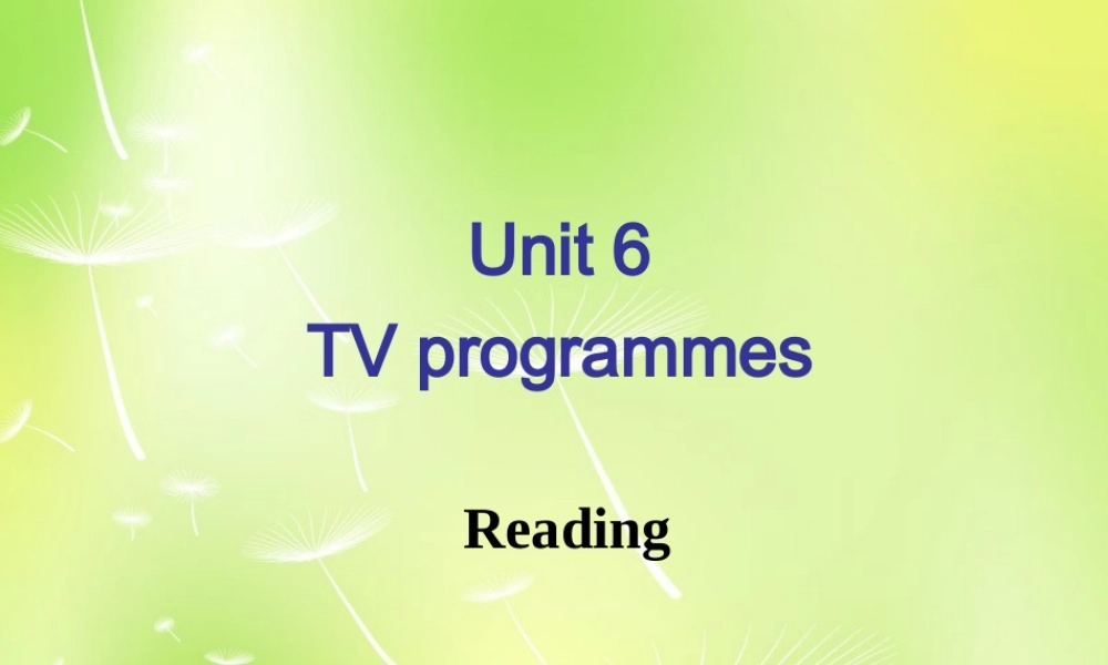 江苏省兴化市昭阳湖初级中学九年级英语上册《Unit 6 TV programmes Reading》课件 .ppt