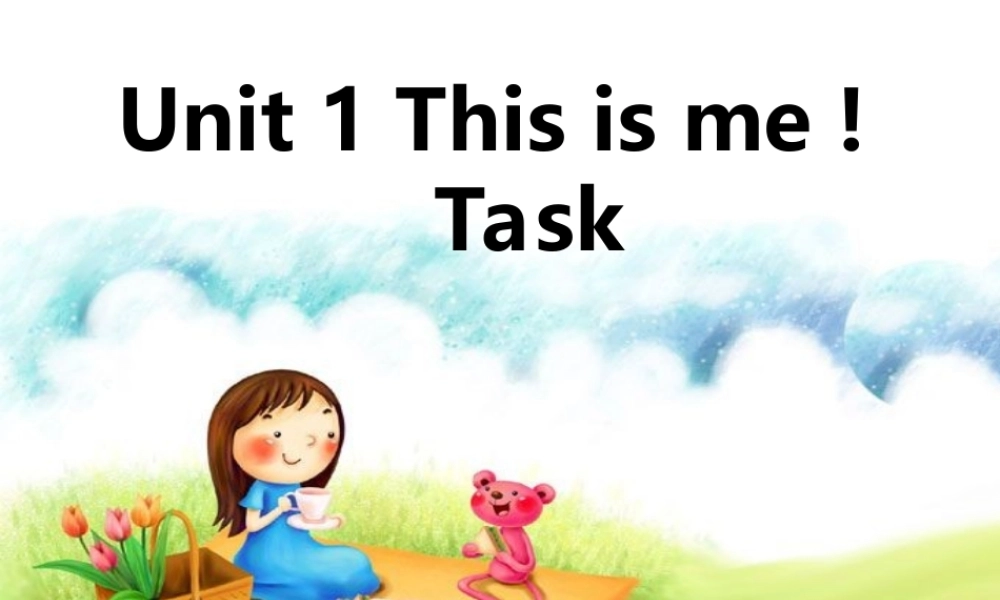 江苏省兴化市昭阳湖初级中学七年级英语上册《Unit 1 This is me》task课件 .ppt