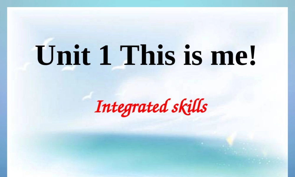 江苏省兴化市昭阳湖初级中学七年级英语上册《Unit 1 This is me》Integrated skills课件 .ppt
