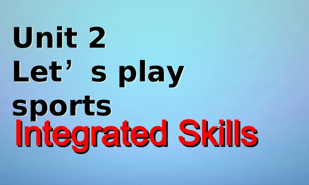 江苏省兴化市昭阳湖初级中学七年级英语上册《Unit 2 Let's play sports》integrated skills课件 .ppt