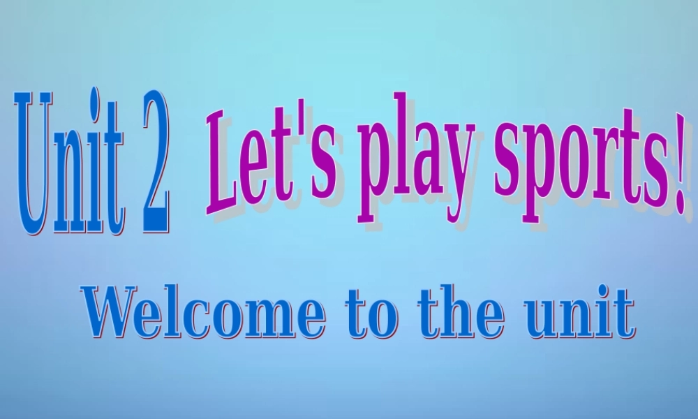 江苏省兴化市昭阳湖初级中学七年级英语上册《Unit 2 Let's play sports》welcome to the Unit课件 .ppt