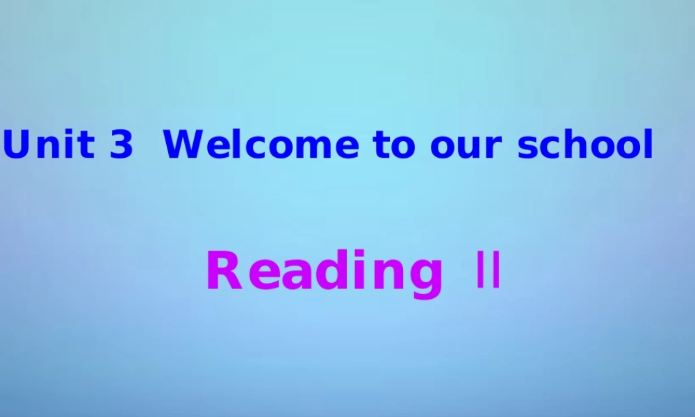 江苏省兴化市昭阳湖初级中学七年级英语上册《Unit 3 Welcome to our school》reading 2课件 .ppt