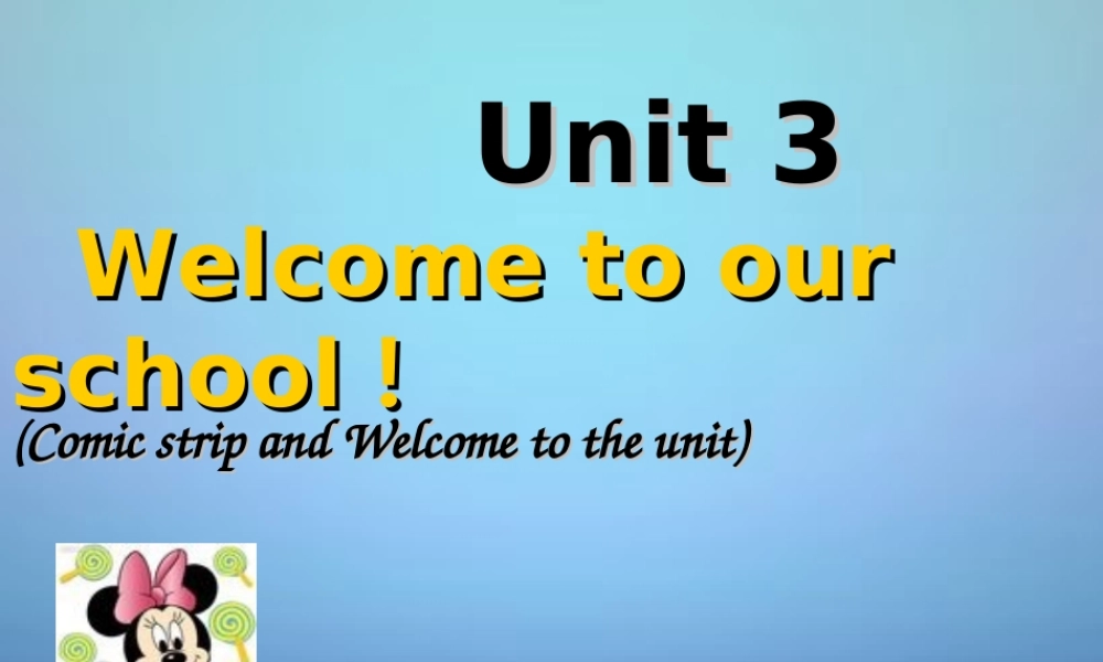 江苏省兴化市昭阳湖初级中学七年级英语上册《Unit 3 Welcome to our school》welcome to the Unit课件 .ppt
