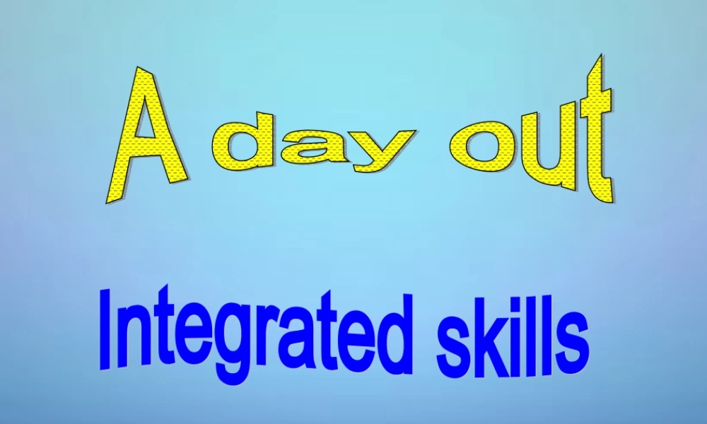 江苏省盐城市亭湖新区实验学校八年级英语上册 Unit 3 A day out Integrated skills课件.ppt