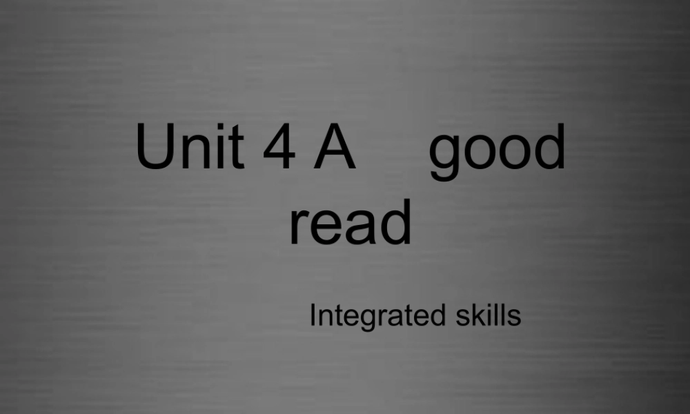 江苏省盐城市盐都县郭猛中学八年级英语下册《Unit 4 A good read Integated skills》课件 .ppt