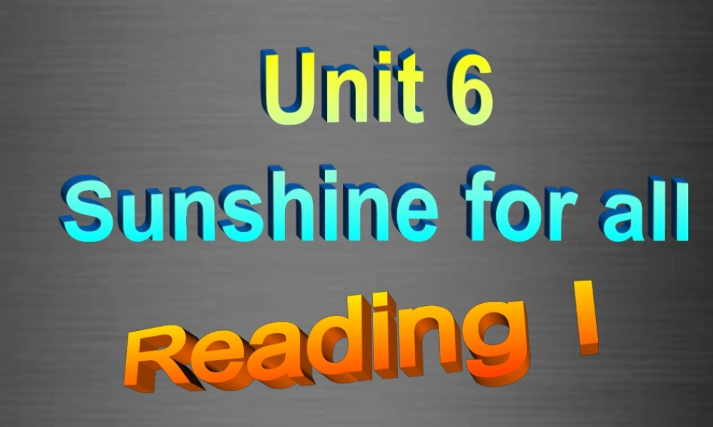 江苏省盐城市盐都县郭猛中学八年级英语下册《Unit 6 Sunshine for all Reading I》课件 .ppt