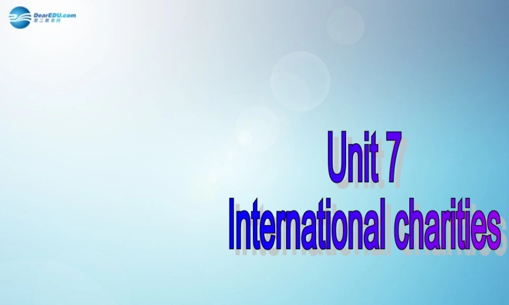 江苏省盐城市永丰初级中学八年级英语下册 Unit 7 International charities课件 .ppt