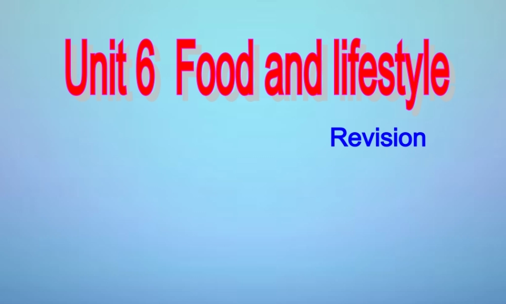 江苏省盐城市永丰初级中学七年级英语上册 Unit 6 Food and lifestyle Revision课件 .ppt