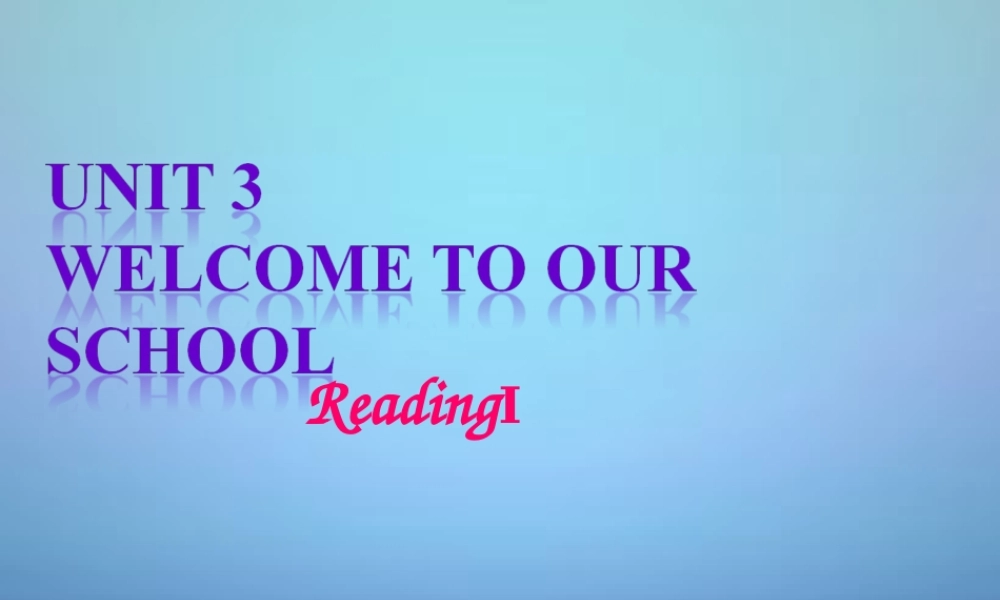 江苏省盐城市永丰初级中学七年级英语上册 Unit 3 Welcome to our school Reading 1课件 .ppt
