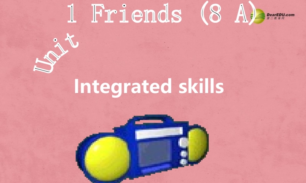 江苏省扬中市同德中学八年级英语上册 8A Unit 1 Friends课件5.ppt