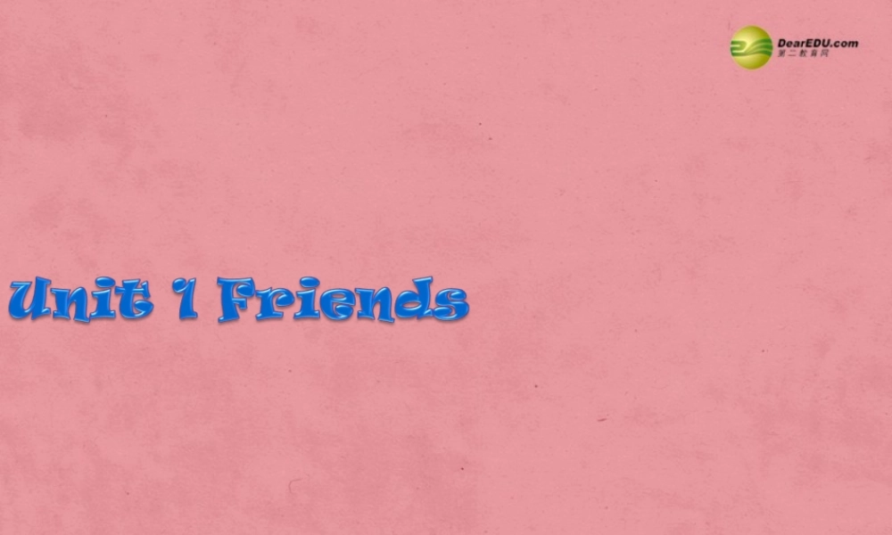 江苏省扬中市同德中学八年级英语上册 8A Unit 1 Friends课件3.ppt
