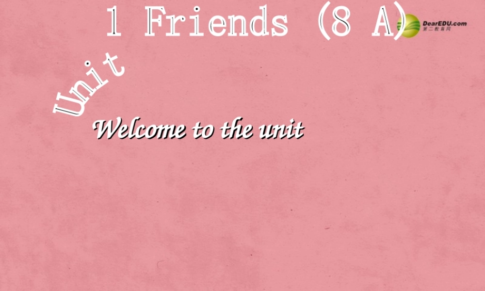 江苏省扬中市同德中学八年级英语上册 8A Unit 1 Friends课件4.ppt