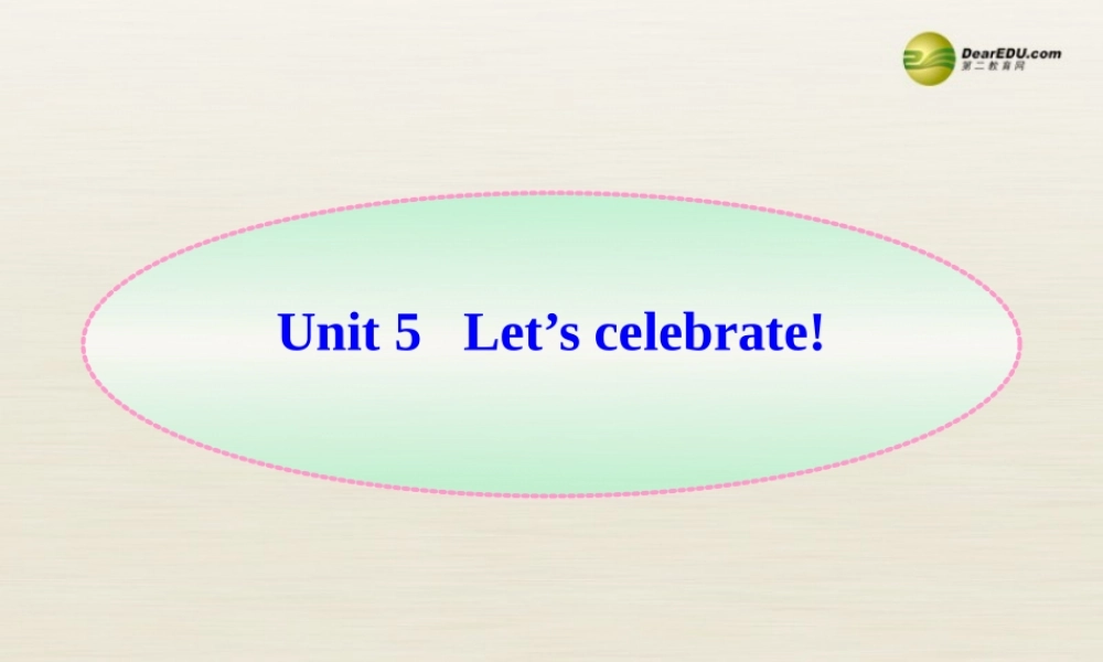 江苏省扬中市同德中学七年级英语上册 7A Unit 5 let's celebrate课件2 .ppt