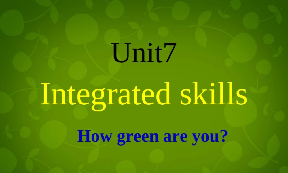 江苏省仪征市月塘中学八年级英语下册 Unit 7 How green are you Integrated skills课件 .ppt