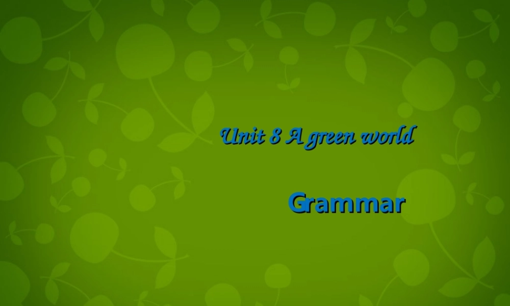 江苏省仪征市月塘中学八年级英语下册 Unit 8 A green world Grammar课件2 .ppt