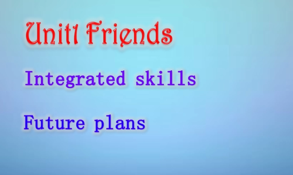 江苏省永丰初级中学八年级英语上册 Unit 1 Friends Integrated skills课件1.ppt
