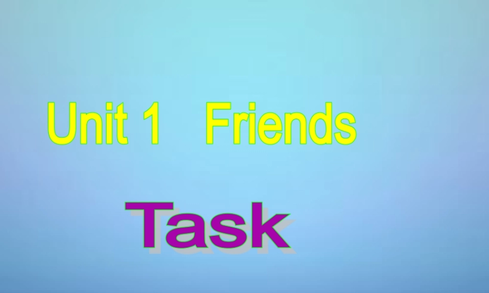 江苏省永丰初级中学八年级英语上册 Unit 1 Friends Task课件2.ppt