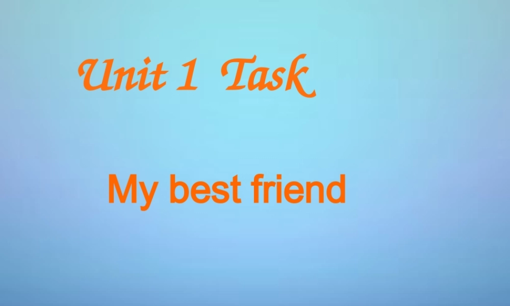 江苏省永丰初级中学八年级英语上册 Unit 1 Friends Task课件1.ppt